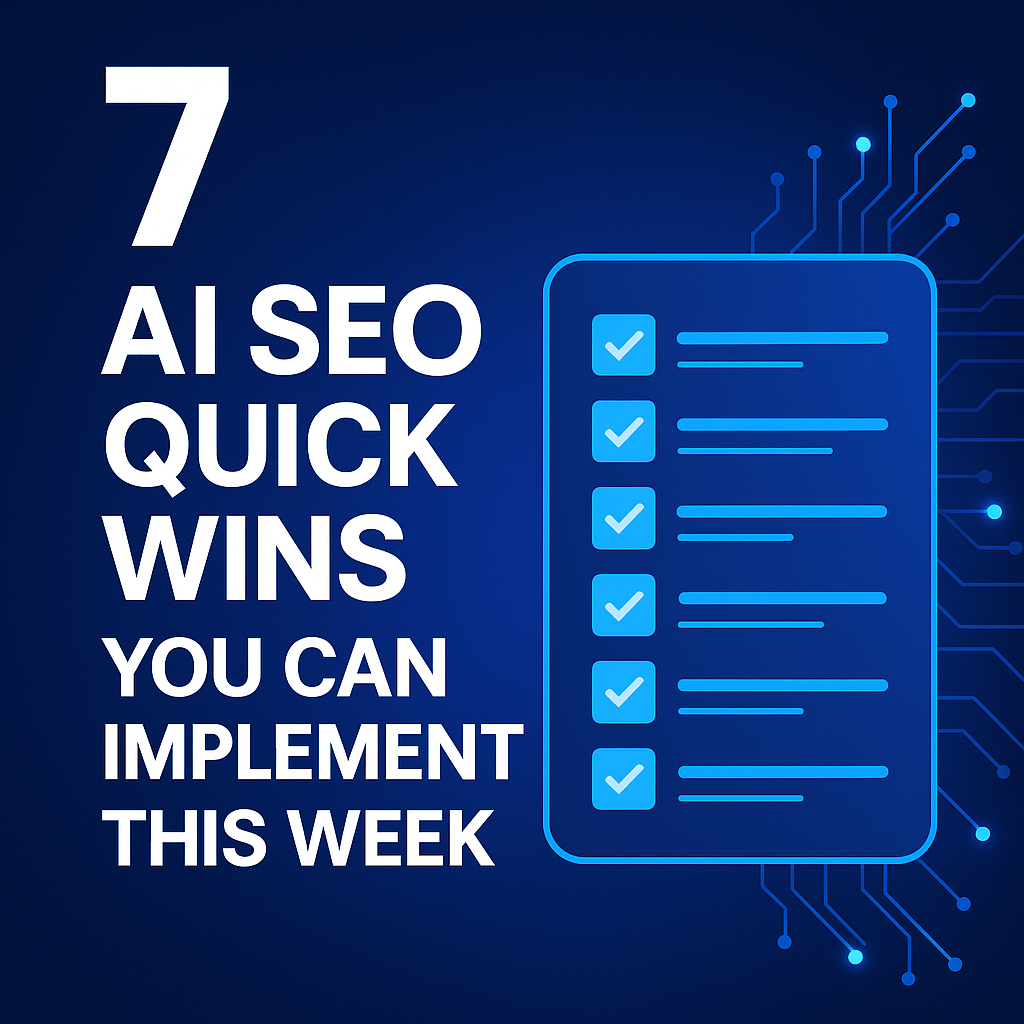 7 AI SEO Quick Wins You Can Implement This Week (2025 Guide)